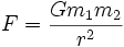 F=\frac{Gm_1m_2}{r^2}